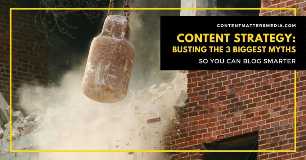 Content Strategy - Busting the 3 Biggest Myths