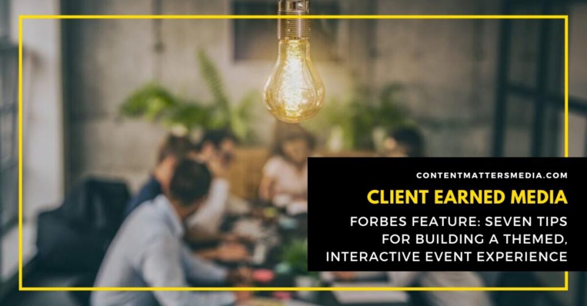 Forbes_Feature_Seven_Tips_For_Building_A_Themed,_Interactive_Event_Experience